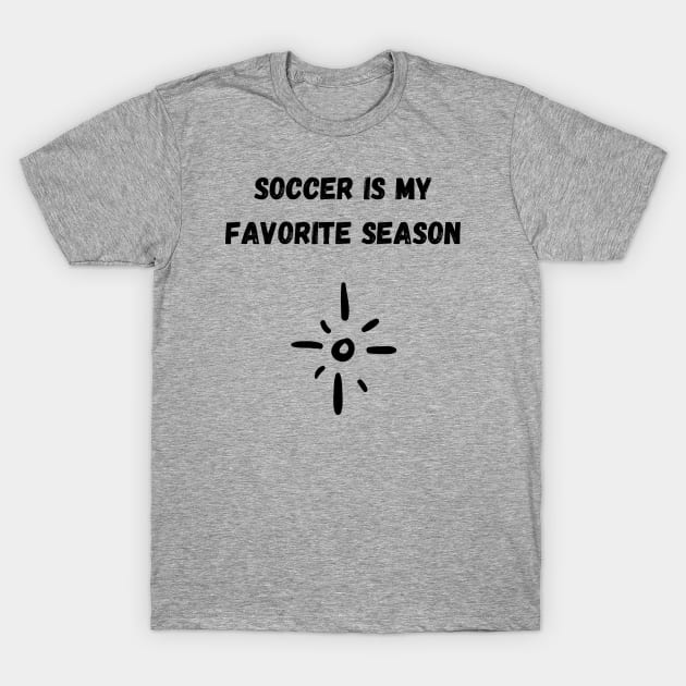 Soccer Is My Favorite Season T-Shirt by SoccerOrlando